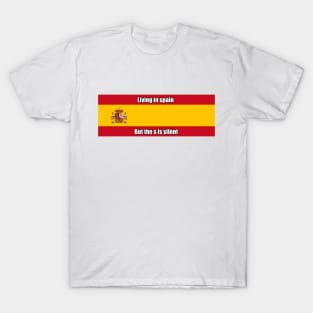 Living in spain But the s is silent T-Shirt